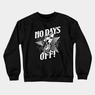 No Days Off Crewneck Sweatshirt